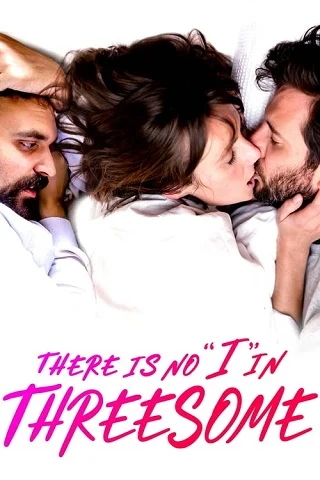 ดูหนังออนไลน์ฟรี There Is No I in Threesome ลิ้มลองหลากรัก (2021) บรรยายไทย เต็มเรื่อง